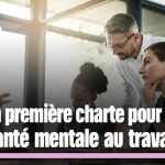 Le Gouvernement lance la première charte pour la santé mentale au travai